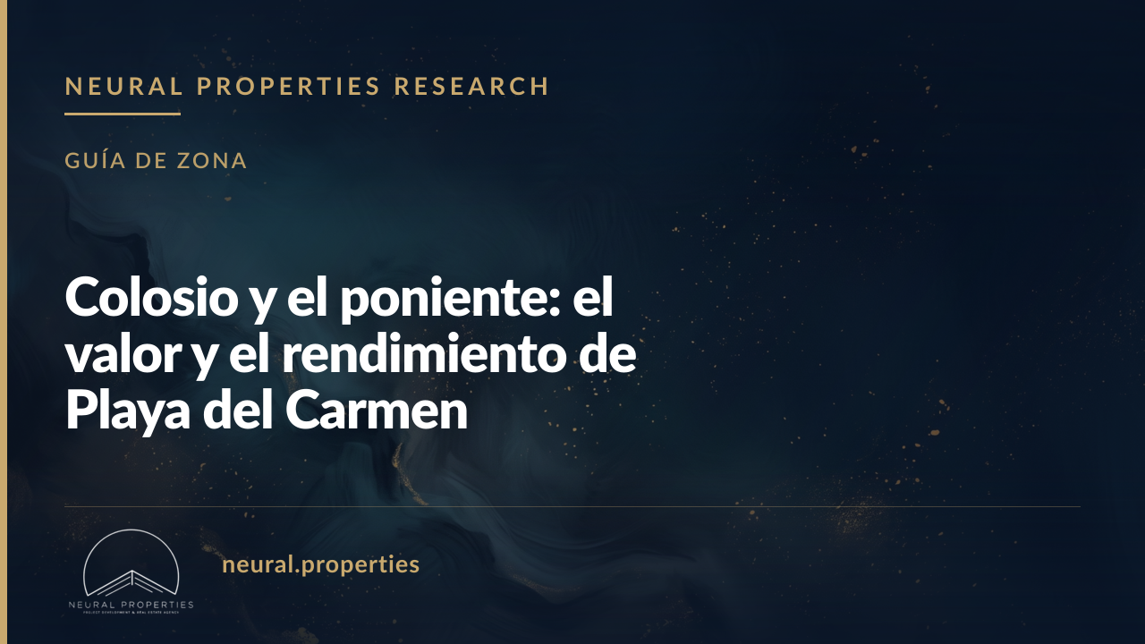 Colosio y el poniente: el valor y el rendimiento de Playa del Carmen