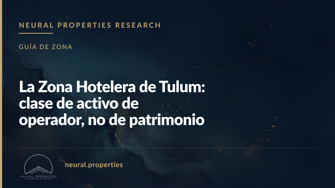 La Zona Hotelera de Tulum: clase de activo de operador, no de patrimonio pasivo