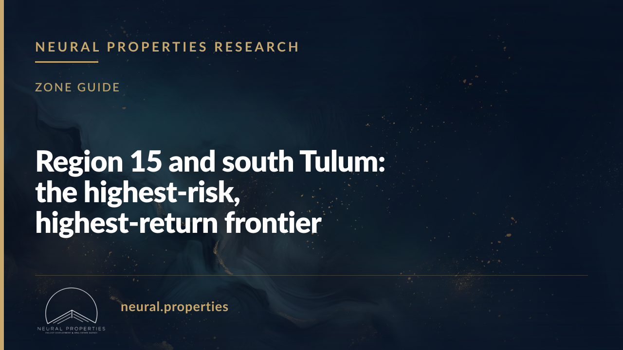 Region 15 and south Tulum: the highest-risk, highest-return frontier