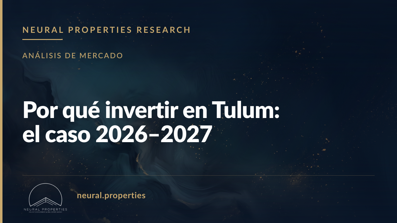 Por qué invertir en Tulum: el caso 2026–2027