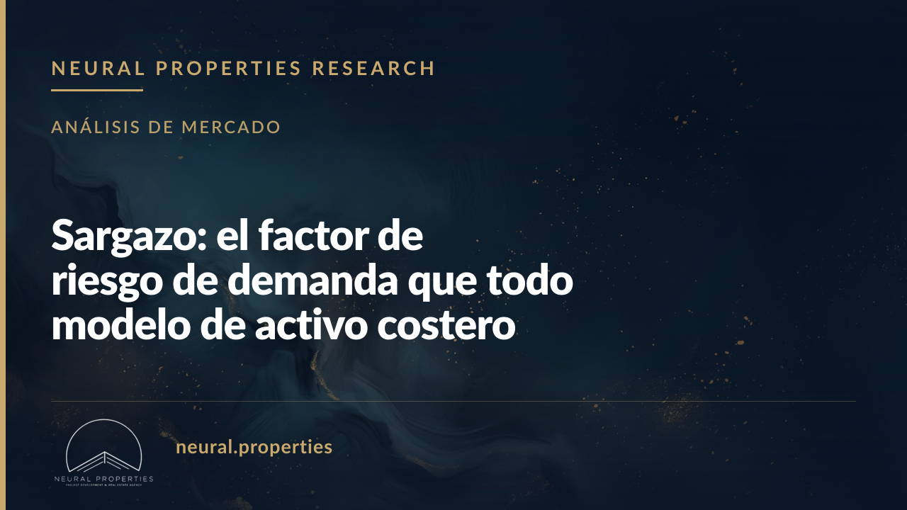 Sargazo: el factor de riesgo de demanda que todo modelo de activo costero debe suscribir