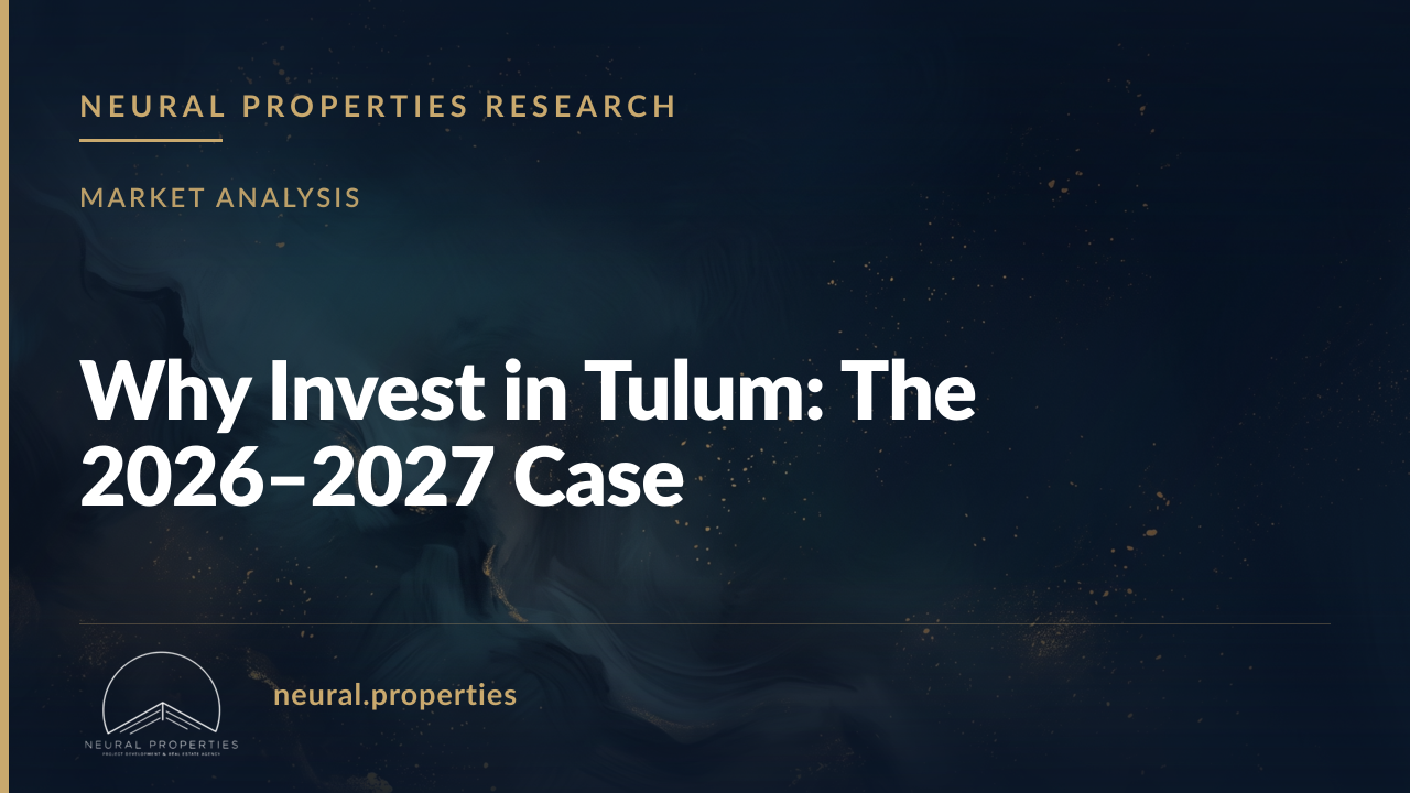 Why Invest in Tulum: The 2026–2027 Case